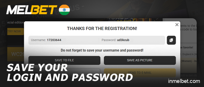 Save the password and username you received for your Melbet India account